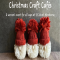 Christmas Craft Cafes - November 25th at 2pm, 26th + 27th at 7.00pm